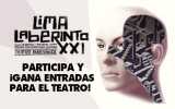 Gana entradas para ver "Lima Laberinto XXI" en el teatro