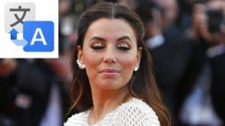 Google Translate: traductor confundió a actriz a Eva Longoria