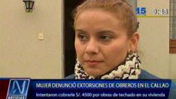 Callao: extorsionadores cobran cupos hasta por obras caseras