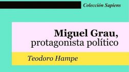 Miguel Grau, protagonista político.