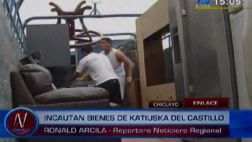 Chiclayo: bienes de Katiuskha del Castillo fueron decomisados