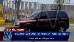 Marcas roban a balazos S/.170 mil de empresario en Zárate