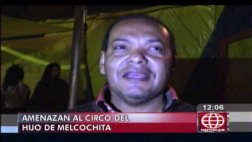 Circo del hijo de Melcochita recibió carta de extorsionadores