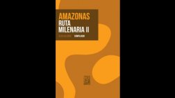 FIL Lima 2015: presentarán libro "Amazonas Ruta Milenaria II"