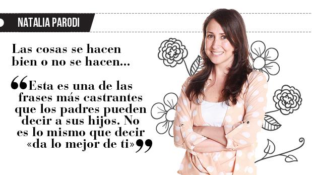 Natalia Parodi: "Las cosas se hacen bien o no se hacen"