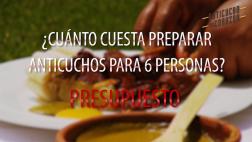 ¿Cuánto cuesta preparar anticuchos para 6 personas?