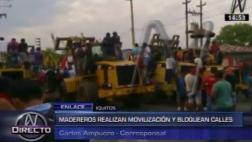 Iquitos: madereros bloquearon calles en segundo día de paro