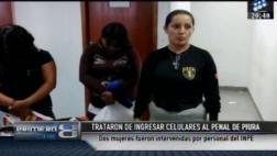 Piura: dos detenidas por intentar ingresar celulares a penal