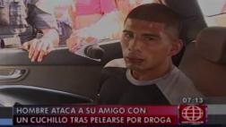 Amigos se pelean por droga y uno de ellos termina acuchillado