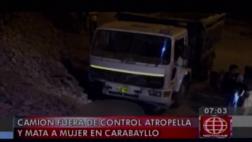 Carabayllo: camión fuera de control atropelló y mató a mujer