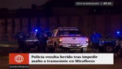 Miraflores: policía herido tras enfrentarse a tiros a ladrones