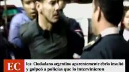 Ica: detienen a ciudadano argentino por agredir a policías