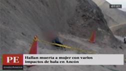Cadáver de mujer con impactos de bala fue hallado en Ancón