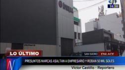 San Isidro: 'marcas' asaltan a empresario y le quitan S/50 mil