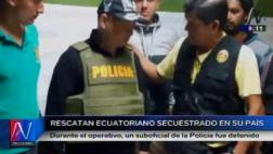 Policía peruano involucrado en secuestro de ecuatoriano