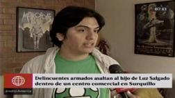 Asaltan a hijo de Luz Salgado en tienda de Surquillo