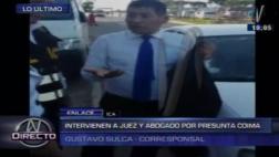 Ica: juez y abogado intervenidos por presunto caso de coima