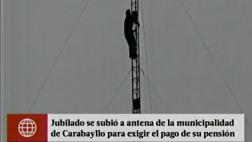 Carabayllo: jubilado amenazó con lanzarse de antena por pensión