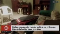 Rímac: hallan a policía que habría sido asesinado en su casa