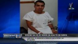 Surco: sereno salvó de morir en ataque de ‘raqueteros’