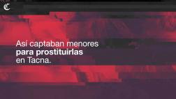 Explotación sexual infantil: así operaba perversa red en Tacna