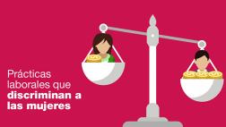 Estas prácticas fomentan la discriminación laboral de la mujer