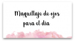 Tutorial: Maquillaje de ojos para el día