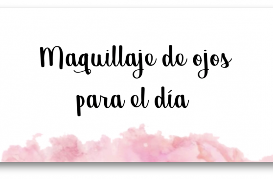Tutorial: Maquillaje de ojos para el día